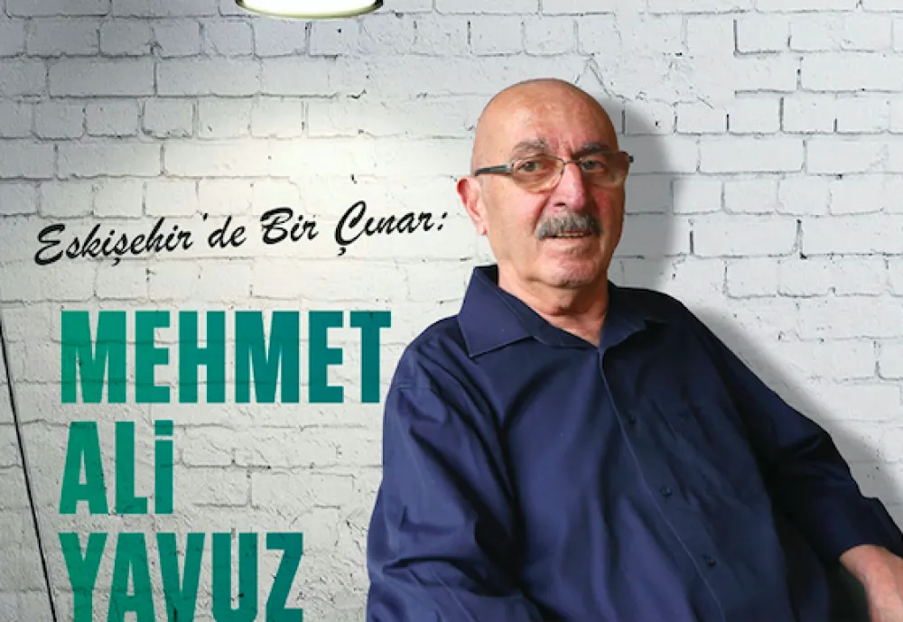 Eskişehir’de Bir Çınar: ‘Mehmet Ali Yavuz’